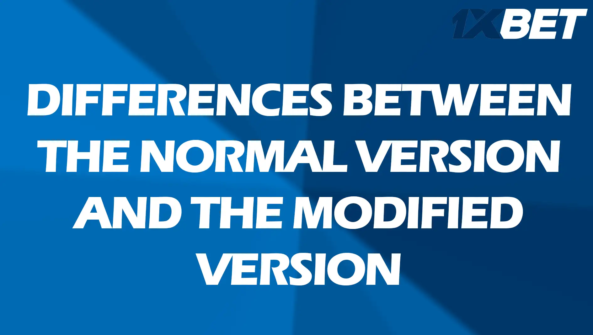 Différences entre la version normale et la version modifiée de 1xbet